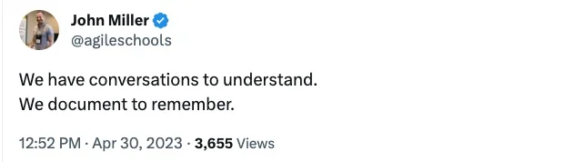 We have conversations to understand. We document to remember.